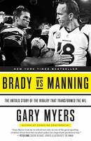 Gary Myers - Brady vs Manning: The Untold Story of the Rivalry That Transformed the NFL - 9780804139397 - V9780804139397