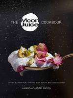 Amanda Chantal Bacon - The Moon Juice Cookbook: Cosmic Alchemy for a Thriving Body, Beauty, and Consciousness - 9780804188203 - V9780804188203