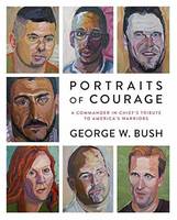 Weisberg - Portraits of Courage: A Commander in Chief's Tribute to America's Warriors - 9780804189767 - V9780804189767