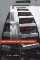 Jamie L. Bronstein - Caught in the Machinery: Workplace Accidents and Injured Workers in Nineteenth-Century Britain - 9780804700085 - V9780804700085
