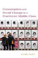 Jennifer Patico - Consumption and Social Change in a Post-Soviet Middle Class - 9780804700696 - V9780804700696