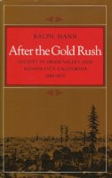 Ralph Mann - After the Gold Rush: Society in Grass Valley and Nevada City, California, 1849-1870 - 9780804711364 - V9780804711364