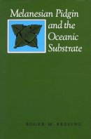 Keesing - Melanesian Pidgin and the Oceanic Substrate - 9780804714501 - V9780804714501