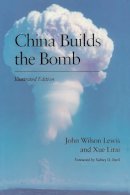 C. S. Lewis - China Builds the Bomb (Studies in Intl Security and Arm Control) - 9780804714525 - V9780804714525