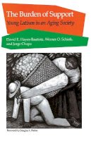 David E. Hayes-Bautista - The Burden of Support. Young Latinos in an Aging Society.  - 9780804718028 - V9780804718028