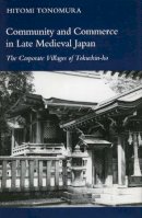 Hitomi Tonomura - Community and Commerce in Late Medieval Japan - 9780804719414 - V9780804719414