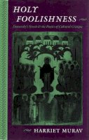 Murav, Harriet. Ed(S): Murav, Harriet - Holy Foolishness: Dostoevsky’s Novels and the Poetics of Cultural Critique - 9780804720595 - V9780804720595