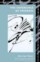 Jean-Luc Nancy - The Experience of Freedom (Meridian: Crossing Aesthetics) - 9780804721905 - V9780804721905