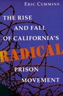 Eric Cummins - The Rise and Fall of California’s Radical Prison Movement - 9780804722322 - V9780804722322