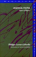 Philippe Lacoue-Labarthe - Musica Ficta: (Figures of Wagner) - 9780804723855 - V9780804723855