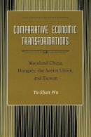 Yu-Shan Wu - Comparative Economic Transformations - 9780804723886 - V9780804723886