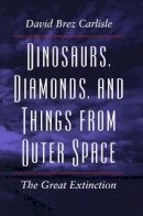 David Brez Carlisle - Dinosaurs, Diamonds and Things from Outer Space - 9780804723923 - V9780804723923