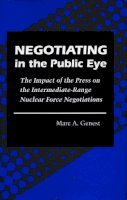 Marc A. Genest - Negotiating in the Public Eye - 9780804724395 - V9780804724395