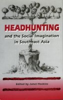 Janet Hoskins (Ed.) - Headhunting and the Social Imagination in Southeast Asia - 9780804725750 - V9780804725750