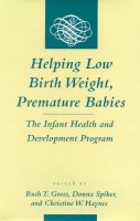 Haynes. Ed(S): Gross, Ruth T.; Spiker, Donna; Haynes, Christine W. - Helping Low Birth Weight, Premature Babies - 9780804726122 - V9780804726122