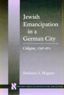 Shulamit S. Magnus - Jewish Emancipation in a German City - 9780804726443 - V9780804726443