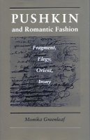 Monika Greenleaf - Pushkin and Romantic Fashion: Fragment, Elegy, Orient, Irony - 9780804727990 - V9780804727990