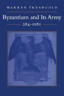 Warren Treadgold - Byzantium and its Army, 284-1081 - 9780804731638 - V9780804731638