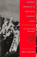 Jeffrey N. Wasserstrom - Student Protests in Twentieth-Century China: The View from Shanghai - 9780804731669 - V9780804731669
