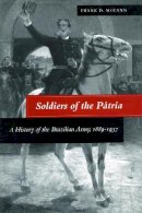 Frank D. McCann - Soldiers of the Patria - 9780804732222 - V9780804732222