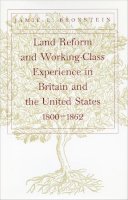 Jamie L. Bronstein - Land Reform and Working-Class Experience in Britain and the United States, 1800-1862 - 9780804734516 - V9780804734516