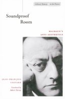 Jean-François Lyotard - Soundproof Room: Malraux’s Anti-Aesthetics - 9780804737500 - V9780804737500