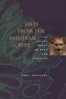 Todd Dufresne - Tales from the Freudian Crypt: The Death Drive in Text and Context - 9780804738859 - V9780804738859