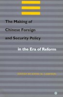 David M. Lampton (Ed.) - The Making of Chinese Foreign and Security Policy in the Era of Reform - 9780804740555 - V9780804740555