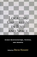 David . Ed(S): Nugent - Locating Capitalism in Time and Space - 9780804742306 - V9780804742306