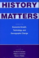 William A. Sundstrom (Ed.) - History Matters: Essays on Economic Growth, Technology, and Demographic Change - 9780804743983 - V9780804743983