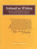 James Lockhart - Nahuatl as Written: Lessons in Older Written Nahuatl, with Copious Examples and Texts - 9780804744584 - V9780804744584