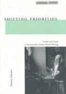 Nanette Salomon - Shifting Priorities: Gender and Genre in Seventeenth-Century Dutch Painting - 9780804744775 - V9780804744775