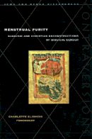 Charlotte Elisheva Fonrobert - Menstrual Purity: Rabbinic and Christian Reconstructions of Biblical Gender - 9780804745536 - V9780804745536