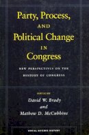 David W. Brady (Ed.) - Party, Process, and Political Change in Congress, Volume 1: New Perspectives on the History of Congress - 9780804745710 - V9780804745710