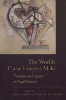 Austin Sarat - The Worlds Cause Lawyers Make: Structure and Agency in Legal Practice - 9780804752282 - V9780804752282