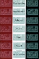 Fred H. Lawson - Constructing International Relations in the Arab World - 9780804753722 - V9780804753722