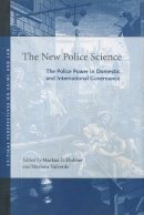 Markus D. Dubber (Ed.) - The New Police Science: The Police Power in Domestic and International Governance - 9780804753920 - V9780804753920