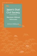 Robert Pekkanen - Japan’s Dual Civil Society: Members Without Advocates - 9780804754293 - V9780804754293