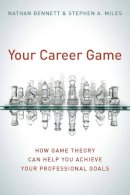 Nathan Bennett - Your Career Game: How Game Theory Can Help You Achieve Your Professional Goals - 9780804756280 - V9780804756280