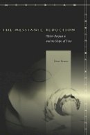 Peter Fenves - The Messianic Reduction: Walter Benjamin and the Shape of Time - 9780804757881 - V9780804757881