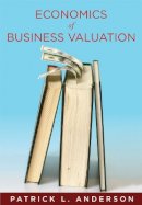 Patrick Anderson - The Economics of Business Valuation: Towards a Value Functional Approach - 9780804758307 - V9780804758307