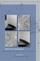 Susan Bernstein - Housing Problems: Writing and Architecture in Goethe, Walpole, Freud, and Heidegger - 9780804758543 - V9780804758543