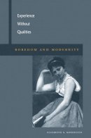 Elizabeth S. Goodstein - Experience Without Qualities: Boredom and Modernity - 9780804758604 - V9780804758604