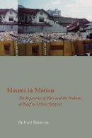 Richard Baxstrom - Houses in Motion: The Experience of Place and the Problem of Belief in Urban Malaysia - 9780804758918 - V9780804758918
