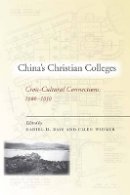 Daniel Bays - China’s Christian Colleges: Cross-Cultural Connections, 1900-1950 - 9780804759496 - V9780804759496