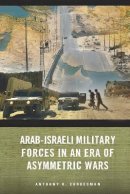 Anthony H. Cordesman - Arab-Israeli Military Forces in an Era of Asymmetric Wars - 9780804759670 - V9780804759670