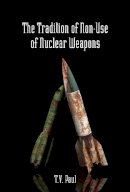T.v. Paul - The Tradition of Non-Use of Nuclear Weapons - 9780804761321 - V9780804761321