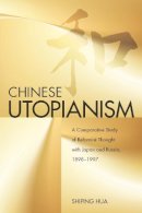 Shiping Hua - Chinese Utopianism - 9780804761611 - V9780804761611