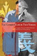 Kwai Hang Ng - The Common Law in Two Voices: Language, Law, and the Postcolonial Dilemma in Hong Kong - 9780804761659 - V9780804761659