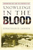 Jonathan D. Jansen - Knowledge in the Blood - 9780804761949 - V9780804761949